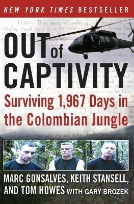 Out of Captivity: Surviving 1967 Days in the Colombian Jungle - Marc Howes, Tom Gonsalves - cover