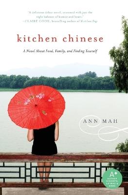 Kitchen Chinese: A Novel About Food, Family, and Finding Yourself - Ann Mah - cover