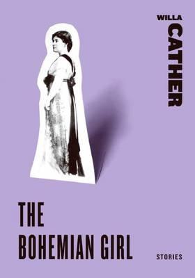 The Bohemian Girl: Stories - Willa Cather - cover