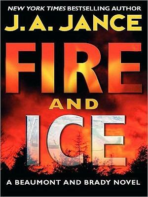 Fire and Ice: A Beaumont and Brady Novel - J A Jance - cover