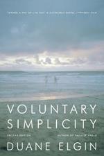 Voluntary Simplicity Second Revised Edition: Toward a Way of Life That Is Outwardly Simple, Inwardly Rich