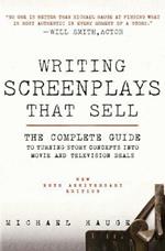 Writing Screenplays That Sell, New Twentieth Anniversary Edition: The Complete Guide to Turning Story Concepts Into Movie and Television Deals