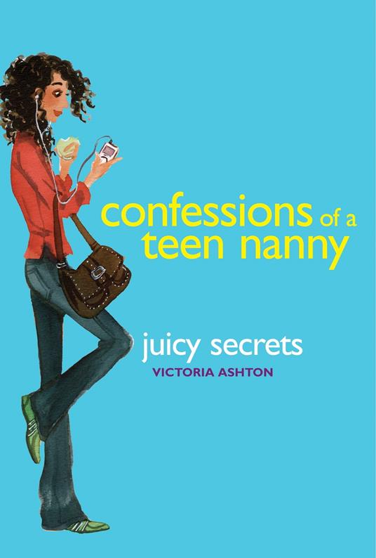 Confessions of a Teen Nanny #3: Juicy Secrets - Victoria Ashton - ebook