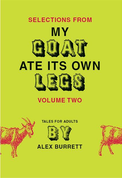 Selections from My Goat Ate Its Own Legs, Volume Two