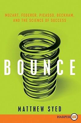 Bounce: Mozart, Federer, Picasso, Beckham, and the Science of Success - Matthew Syed - cover