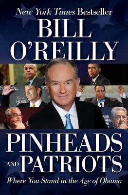 Pinheads and Patriots: Where You Stand in the Age of Obama - Bill O'Reilly - cover