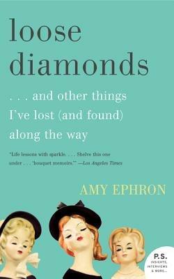 Loose Diamonds: ...and Other Things I've Lost (and Found) Along the Way - Amy Ephron - cover