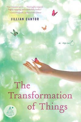 The Transformation of Things - Jillian Cantor - cover