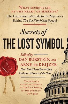 Secrets of the Lost Symbol: The Unauthorized Guide to the Mysteries Behind the Da Vinci Code Sequel - Daniel Burstein,Arne de Keijzer - cover