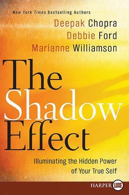 The Shadow Effect: Illuminating the Hidden Power of Your True Self - Large Print Edition - Deepak Chopra - cover