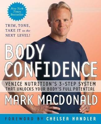 Body Confidence: Venice Nutrition's 3-Step System That Unlocks Your Body's Full Potential - Mark Macdonald - cover