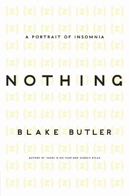 Nothing: A Portrait of Insomnia - Blake Butler - cover