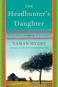 The Headhunter's Daughter: A Mystery - Tamar Myers - cover