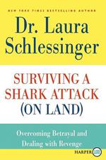 Surviving a Shark Attack (On Land): Overcoming Betrayal and Dealing withRevenge Large Print