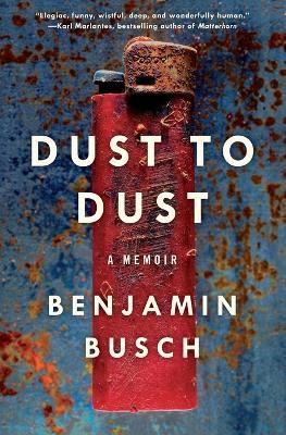 Dust to Dust: A Memoir - Benjamin Busch - cover