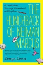 The Hunchback of Neiman Marcus: A Novel about Marriage, Motherhood, and Mayhem