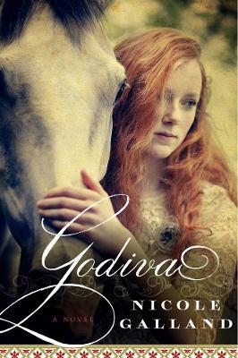 Godiva: A Novel - Nicole Galland - cover