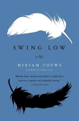 Swing Low: A Life - Miriam Toews - cover