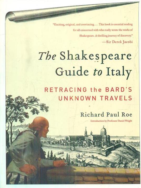 The Shakespeare Guide to Italy: Retracing the Bard's Unknown Travels - Richard Paul Roe - 3