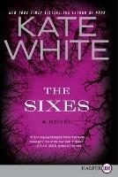 The Sixes Large Print - Kate White - cover