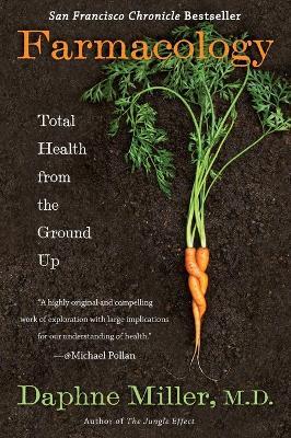 Farmacology: Total Health from the Ground Up - Daphne Miller - cover