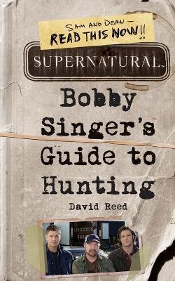 Supernatural: Bobby Singer's Guide to Hunting - David Reed - cover