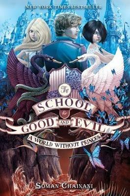 The School for Good and Evil #2: A World Without Princes: Now a Netflix Originals Movie - Soman Chainani - cover