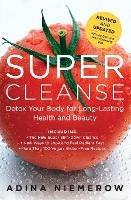 Super Cleanse Revised Edition: Detox Your Body for Long-Lasting Health and Beauty - Adina Niemerow - cover