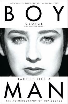 Take It Like a Man: The Autobiography of Boy George - Boy George,Spencer Bright - cover