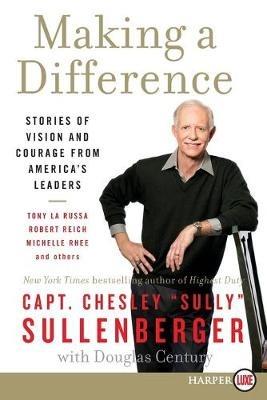 Making a Difference: Stories of Vision and Courage from America's Leaders LP - Chesley B. Sullenberger - cover