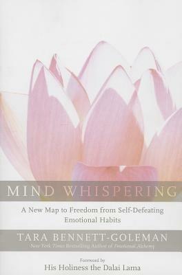 Mind Whispering: A New Map to Freedom from Self-Defeating Emotional Habits - Tara Bennett-Goleman - cover