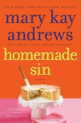 Homemade Sin: A Callahan Garrity Mystery - Mary Kay Andrews - cover