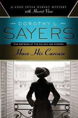 Have His Carcase: A Lord Peter Wimsey Mystery with Harriet Vane - Dorothy L Sayers - cover