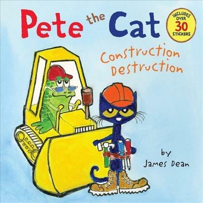 Pete the Cat: Construction Destruction - James Dean - cover