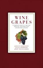 Wine Grapes: A Complete Guide to 1,368 Vine Varieties, Including Their Origins and Flavours: A James Beard Award Winner