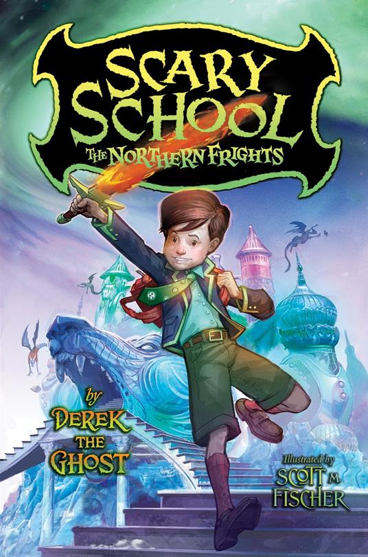 Scary School #3: The Northern Frights - Derek the Ghost,Scott M. Fischer - ebook