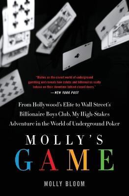 Mollys Game : From Hollywoods Elite To Wall Streets Billionaire Boys Club, My high-stakes Adventure In The World Of Underground Poker - Molly Bloom - cover