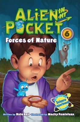 Alien in My Pocket #6: Forces of Nature - Nate Ball - cover