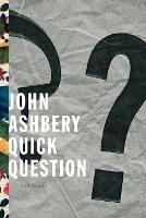 Quick Question - John Ashbery - cover