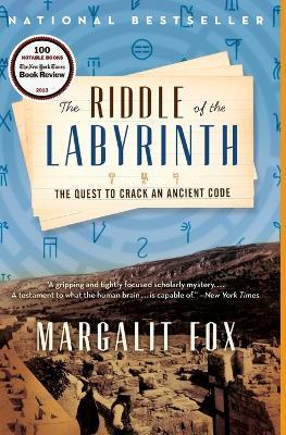 The Riddle of the Labyrinth: The Quest to Crack an Ancient Code - Margalit Fox - cover