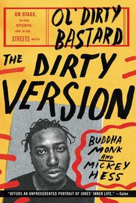 The Dirty Version: On Stage, in the Studio, and in the Streets with Ol' Dirty Bastard - Buddha Monk,Mickey Hess - cover