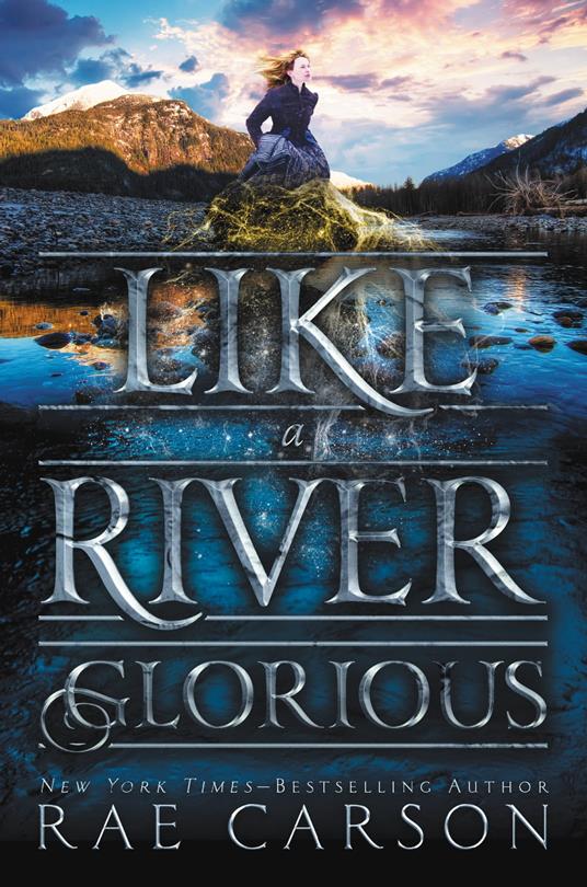 Like a River Glorious - Rae Carson,John Hendrix - ebook