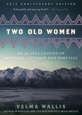 Two Old Women, 20th Anniversary Edition - Velma Wallis - cover