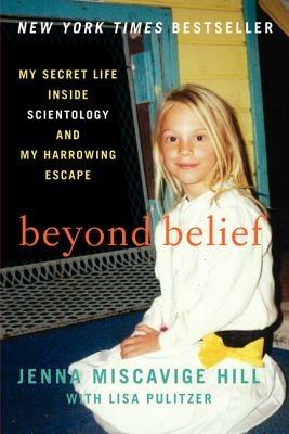 Beyond Belief: My Secret Life Inside Scientology and My Harrowing Escape -  Jenna Miscavige Hill - Lisa Pulitzer - Libro in lingua inglese -  HarperCollins Publishers Inc - | IBS