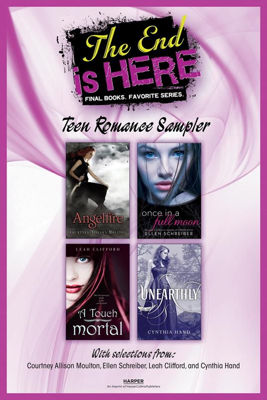 The End Is Here: Teen Romance Sampler - Courtney Allison Moulton,Leah Clifford,Cynthia Hand,Ellen Schreiber - ebook