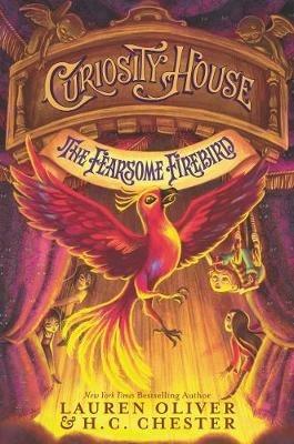 Curiosity House: The Fearsome Firebird - Lauren Oliver,H C Chester - cover