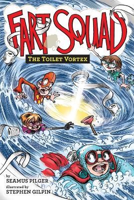 Fart Squad #4: The Toilet Vortex - Seamus Pilger - cover