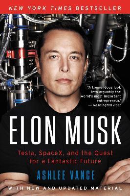 Elon Musk: Tesla, Spacex, and the Quest for a Fantastic Future - Ashlee Vance - cover