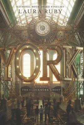 York: The Clockwork Ghost - Laura Ruby - cover