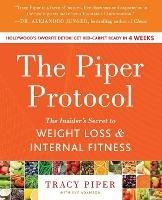 The Piper Protocol: The Insider's Secret to Weight Loss and Internal Fitness - Tracy Piper,Eve Adamson - cover